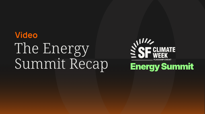 Headline reading "Video: The Energy Summit Recap" along with the SF Climate Week Flagship Event Energy Summit logo.